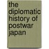 The Diplomatic History Of Postwar Japan