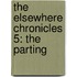 The Elsewhere Chronicles 5: The Parting
