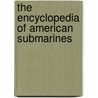 The Encyclopedia Of American Submarines by James W. Blanchard