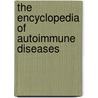 The Encyclopedia Of Autoimmune Diseases by Dana K. Cassell