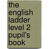 The English Ladder Level 2 Pupil's Book door Susan House