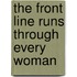 The Front Line Runs Through Every Woman