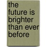 The Future Is Brighter Than Ever Before door Ginevar Curenton