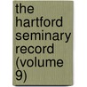 The Hartford Seminary Record (Volume 9) door Waldo Selden Pratt