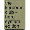The Kerberos Club - Hero System Edition by Benjamin Baugh