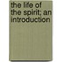The Life Of The Spirit; An Introduction