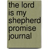 The Lord Is My Shepherd Promise Journal door Compiled Compiled