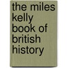 The Miles Kelly Book Of British History by Belinda Gallagher