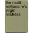 The Multi Millionaire's Virgin Mistress