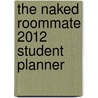 The Naked Roommate 2012 Student Planner by Harlan Cohen