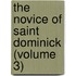The Novice Of Saint Dominick (Volume 3)