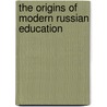 The Origins Of Modern Russian Education door School Of Social Work