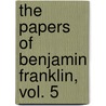 The Papers of Benjamin Franklin, Vol. 5 door Benjamin Franklin