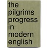 The Pilgrims Progress In Modern English by L. Edward Hazelbaker