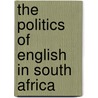 The Politics Of English In South Africa by Patricia Patkovszky