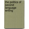 The Politics Of Second Language Writing door W. Ross Winterowd