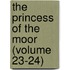The Princess Of The Moor (Volume 23-24)