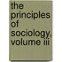 The Principles Of Sociology, Volume Iii