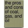 The Pros and Cons of Coal, Gas, and Oil by Sally Morgan