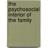 The Psychosocial Interior of the Family door Gerald Handel