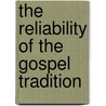 The Reliability Of The Gospel Tradition door Birger Gerhardsson