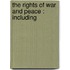 The Rights Of War And Peace : Including