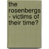 The Rosenbergs - Victims Of Their Time?