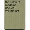 The Salon Of Madame Necker 2 Volume Set door Gabriel Paul Othenin De D'haussonville