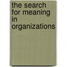 The Search For Meaning In Organizations door Moses L. Pava