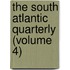 The South Atlantic Quarterly (Volume 4)