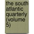 The South Atlantic Quarterly (Volume 5)
