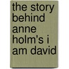 The Story Behind Anne Holm's I Am David door Mary Colson