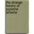 The Strange History Of Suzanne Lafleshe