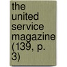 The United Service Magazine (139, P. 3) by Arthur William Alsager Pollock