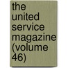 The United Service Magazine (Volume 46) door Arthur William Alsager Pollock