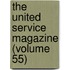 The United Service Magazine (Volume 55)