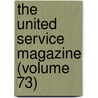 The United Service Magazine (Volume 73) door Arthur William Alsager Pollock