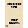 The Untrained Nurse The Untrained Nurse door Esther Robertson