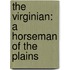 The Virginian: A Horseman Of The Plains