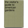 The Visitor's Guide To American Gardens door Jo Ellen Meyers Sharp