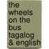 The Wheels On The Bus Tagalog & English