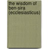 The Wisdom Of Ben-Sira (Ecclesiasticus) door William Oscar Emil Oesterley
