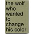 The Wolf Who Wanted To Change His Color
