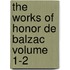 The Works Of Honor De Balzac Volume 1-2