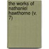 The Works Of Nathaniel Hawthorne (V. 7)