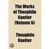 The Works Of Th Ophile Gautier Volume 6