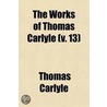 The Works Of Thomas Carlyle (Volume 13) door Thomas Carlyle