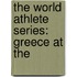 The World Athlete Series: Greece At The