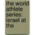 The World Athlete Series: Israel At The