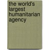 The World's Largest Humanitarian Agency by David John Shaw